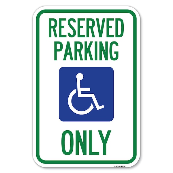 Signmission Reserved Parking Only With Handicapped Symbol Heavy-Gauge Alum. Sign, 12" x 18", A-1218-23062 A-1218-23062 - main